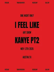 I FEEL LIKE KANYE ART SHOW