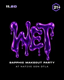 WET | Sapphic Makeout Party