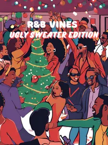 R&B VINES UGLY SWEATER edition DEC 11