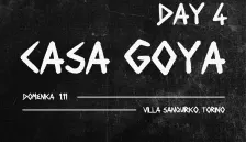 CASA GOYA - DAY 4