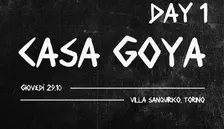 CASA GOYA - DAY 1
