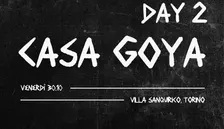 CASA GOYA - DAY 2