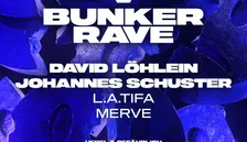 BUNKER RAVE w/ DAVID LÖHLEIN & JOHANNES SCHUSTER