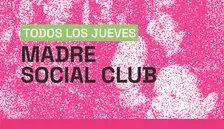 JUEVES 22_MADRE SOCIAL CLUB — EL BAILE