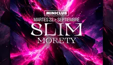 MINICLUB: MARTES 22 - SLIM | MORETY / 00:00-7:30AM / FREE ENTRY ALL NIGHT