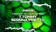 MINICLUB: VIERNES 25 - T.TOMMY | BERNNA PRIETTO / FREE ENTRY FROM 00.00-01.00h