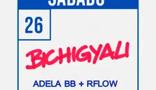 SÁBADO 26 | BICHIGYALLI + Adela BB + Rflow