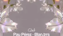 Pau Pérez + Blan.trrs / Bar: La Punta Djs: Depanachi + Jordan + Mardi + Nate Cabrera