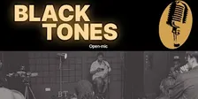 Black Tones: Open-mic Night #22