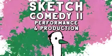Sketch Comedy II: Performance & Production | Sunday Afternoons