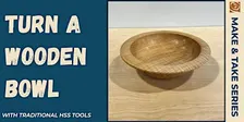 Bowl Turning with Traditional Tools