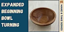 Expanded Beginning Bowl Turning
