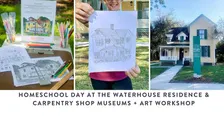 Homeschool  Day  at the Waterhouse Residence and Carpentry Shop Museums