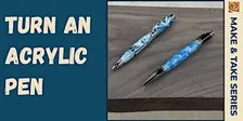 Acrylic Pen Turning