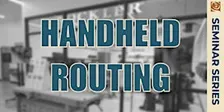 Handheld Router Basics with Rick Tell