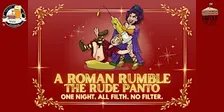 A Roman Rumble: The Rude Panto!