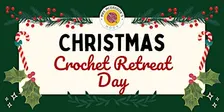 Christmas Crochet Retreat Day