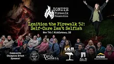 Ignition the Firewalk 52: Self-Care Isn’t Selfish