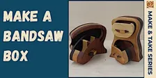 GIFT MAKING: Bandsaw Box!