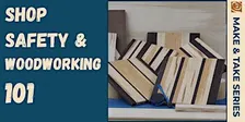 Shop Safety & Woodworking 101
