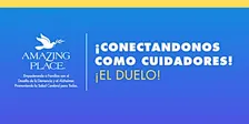 ¡Conectandonos como Cuidadores! -  ¡El Duelo!  10/23/2026