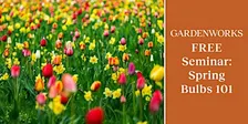 FREE Seminar: Spring Bulbs 101 at GARDENWORKS Penticton