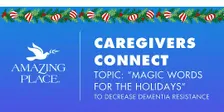 Caregivers  Connect! -"MAGIC WORDS FOR THE HOLIDAYS"- 12/10/2026