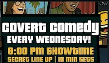 COVERT COMEDY (every wednesday)