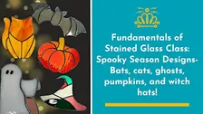 Fundamentals of Stained Glass Class: Spooky Season Designs!
