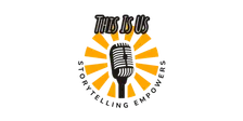 Storytelling Empowers presents "This Is Us!"