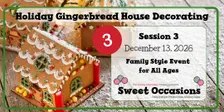 Holiday Gingerbread House Decorating- Session 3