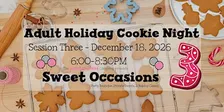 Adult Holiday Cookie Night- Session 3