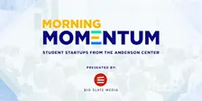Morning Momentum: Student Startups from the Anderson Center