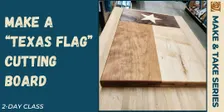 Texas Flag Cutting Board (2 Day Class)
