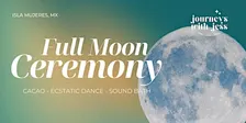 Full Moon Ceremony with Cacao, Ecstatic Dance, and Sound Bath