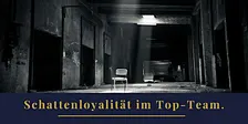Schattenloyalität im Top-Team.
