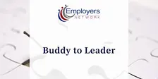 Buddy to Leader