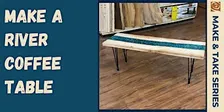 River Table: Coffee Table 2 Day Class