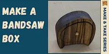 Make a Bandsaw Box