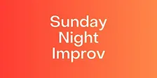 Sunday Night Improv