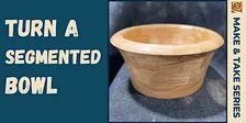 Beginner Segmented Bowl Turning (2 Day Class)