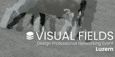 Visual Fields Luzern · Design Networking Event