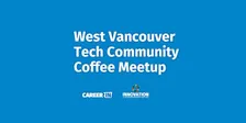 West Vancouver Tech Community Coffee Meetup