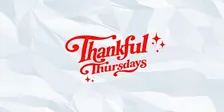 Thankful Thursdays