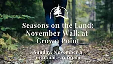 Seasons on the Land: November Walk at Crown Point