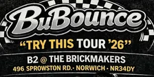 BUBOUNCE “TRY THIS TOUR 26” B2 @ The Brickmakers - Christmas Bonanza