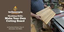 Woodshop Skills: Cutting Board Workshop