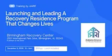Launching and Leading A Recovery Residence Program That Changes Lives