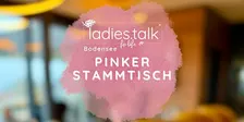ladies.talk® | Bodensee - Pinker Stammtisch