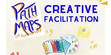 Creative Facilitation - PATH and MAPS